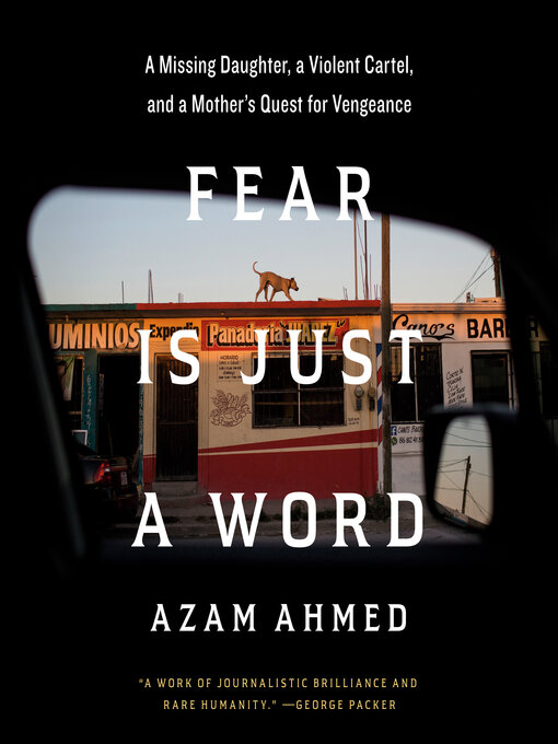 Title details for Fear Is Just a Word by Azam Ahmed - Available